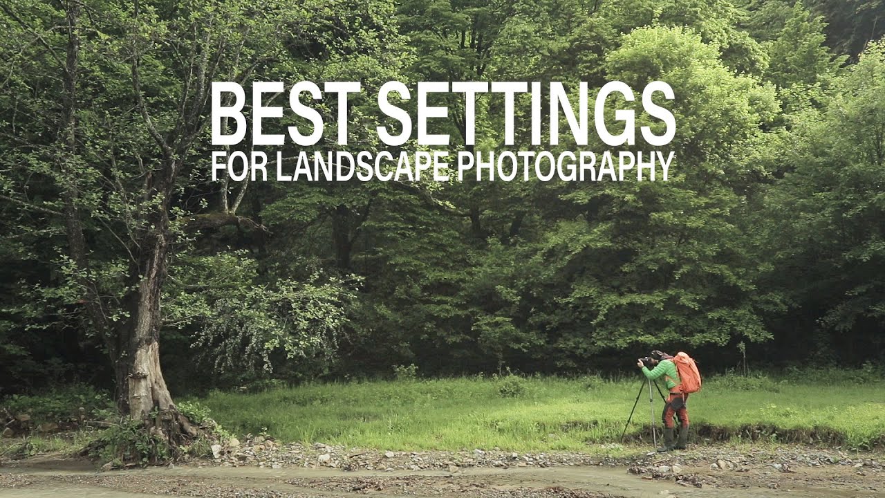 How to Plan the Best Settings for Landscape Photography - youtube